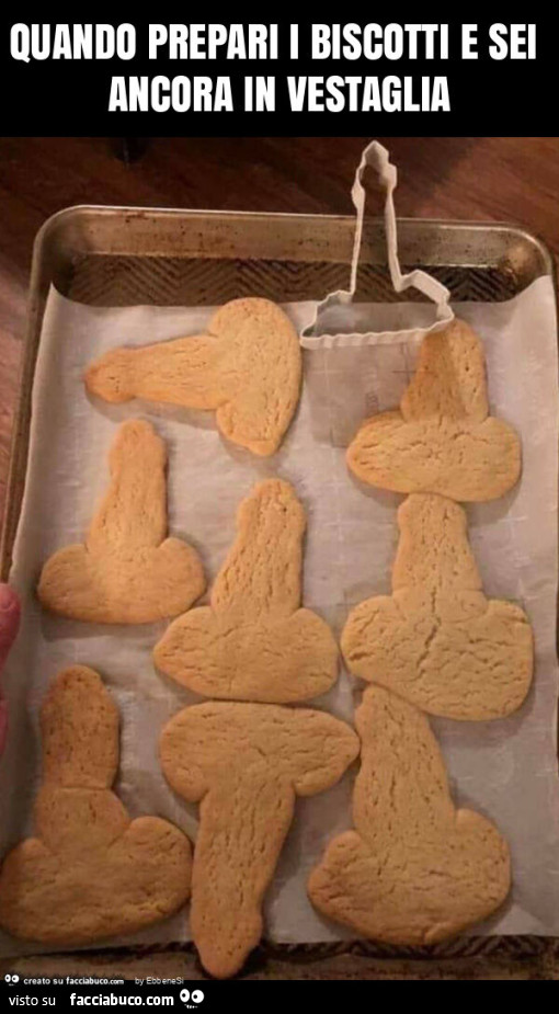 Quando prepari i biscotti e sei ancora in vestaglia