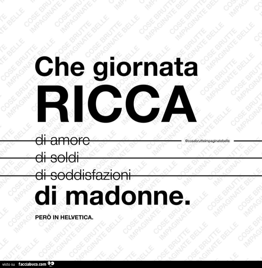 Che giornata ricca di madonne. Però in helvetica