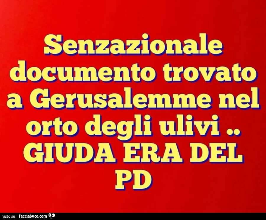 Senzazionale documento trovato a gerusalemme nel orto degli ulivi. Giuda era del pd