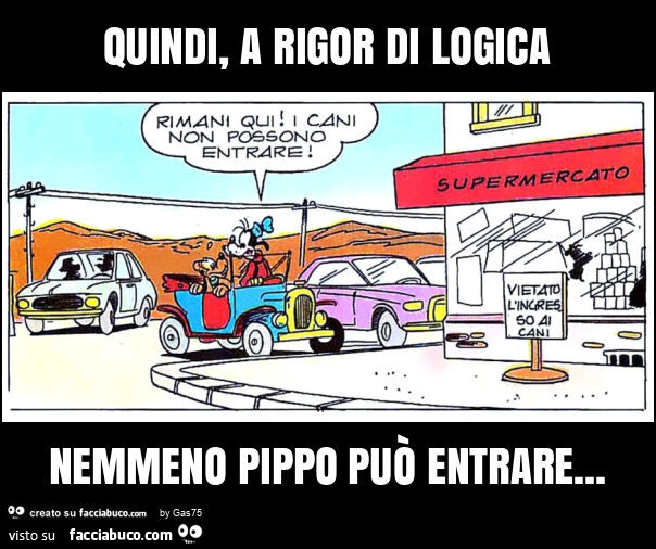 Quindi, a rigor di logica nemmeno pippo può entrare