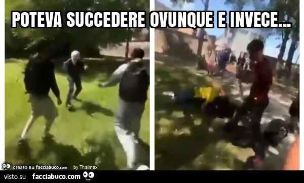 Poteva succedere ovunque e invece