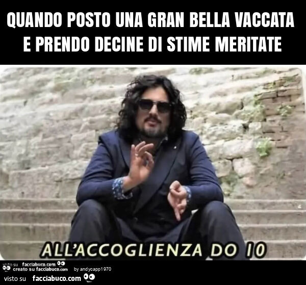 Quando posto una gran bella vaccata e prendo decine di stime meritate