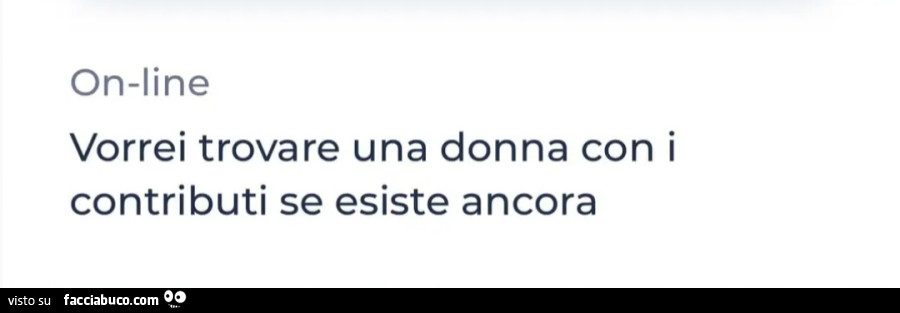 Vorrei trovare una donna con i contributi se esiste ancora