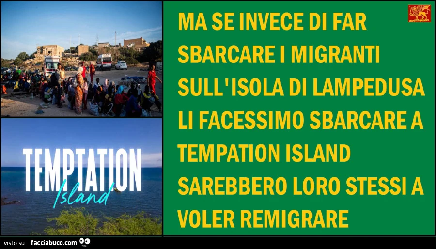 Se invece di far sbarcare i migranti sull'isola di Lampedusa li facessimo sbarcare a temptation island remigrerebbero