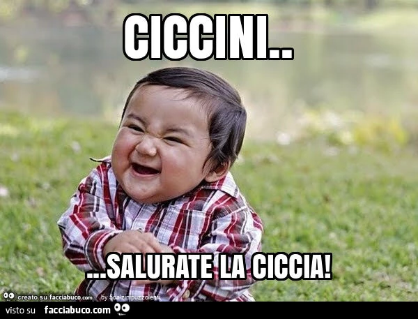 Ciccini&hellip; salurate la ciccia