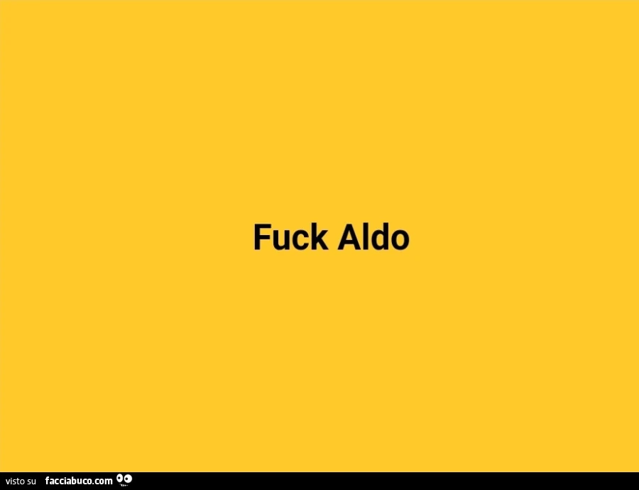 Fuck aldo