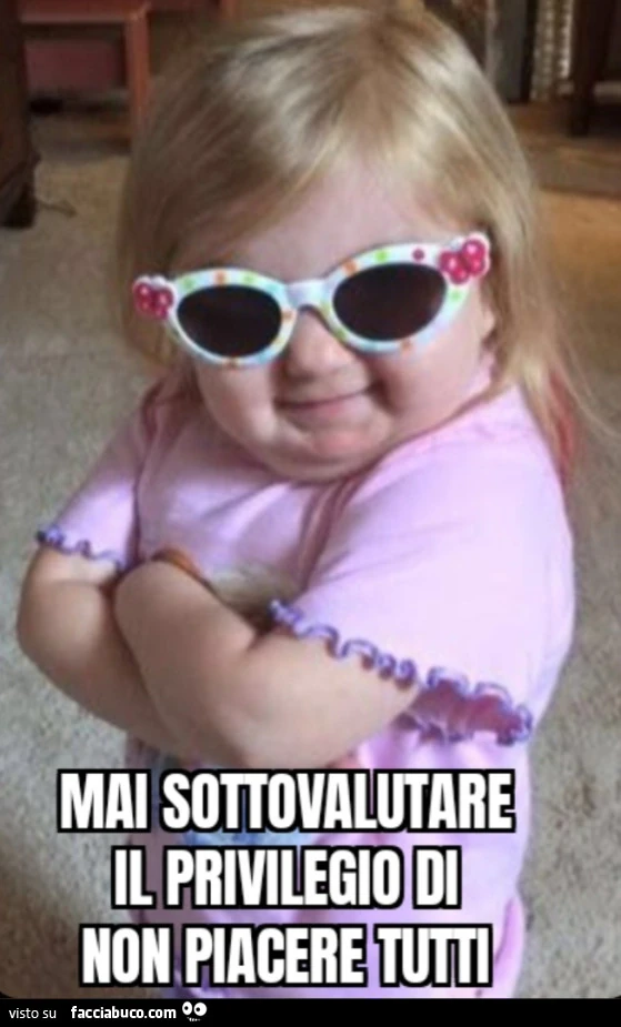 MAi sottovalutare il privilegio di non piacere tutti