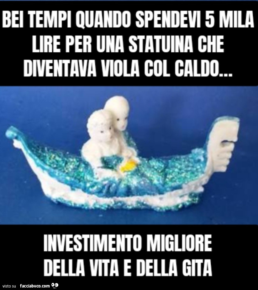 Spendevi 5 mila lire per una statuina che diventava viola col caldo&hellip; investimento migliore della vita e della gita