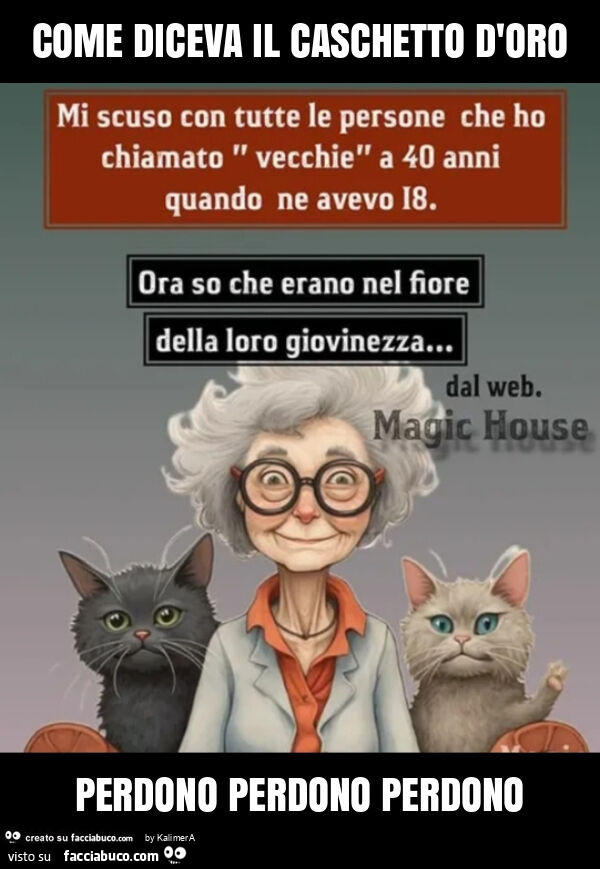 Come diceva il caschetto d'oro perdono perdono perdono