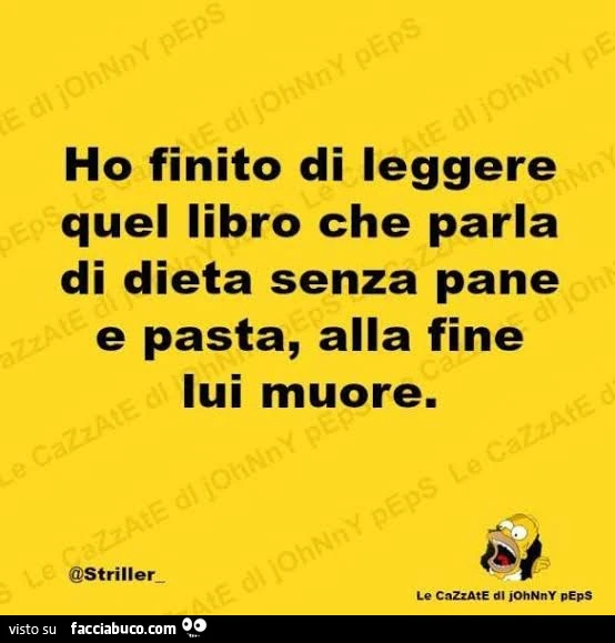 Ho finito di leggere quel libro che parla di dieta senza pane e pasta, alla fine lui muore