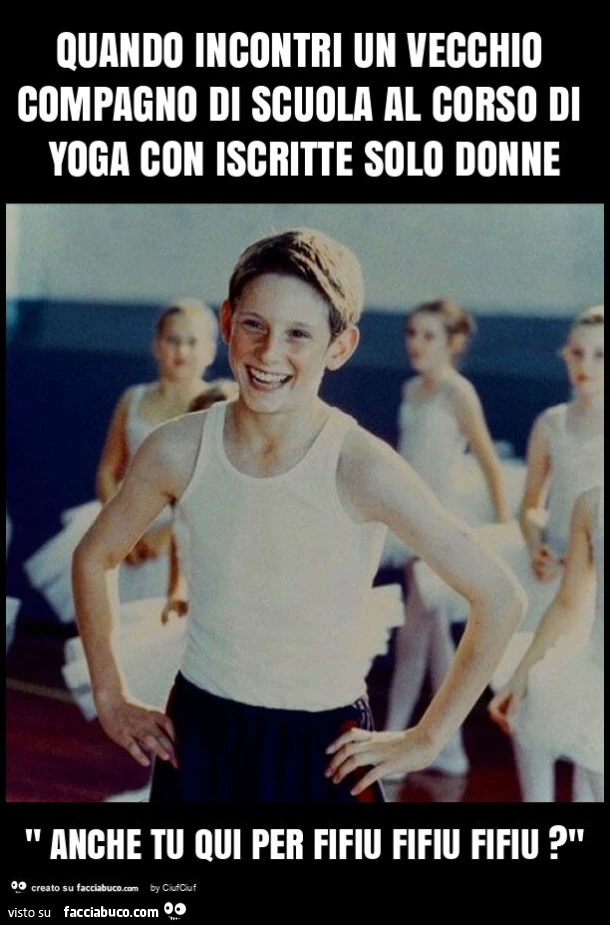 Quando incontri un vecchio compagno di scuola al corso di yoga con iscritte solo donne " anche tu qui per fifiu fifiu fifiu? "