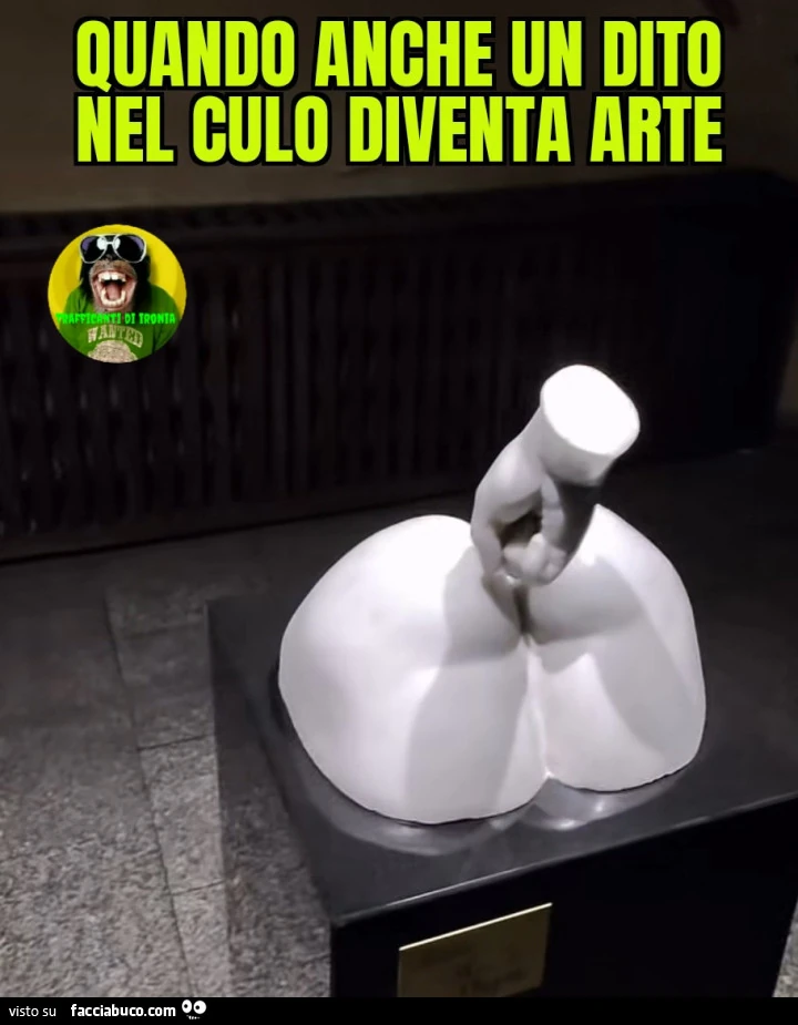 Quando anche un dito nel culo diventa arte