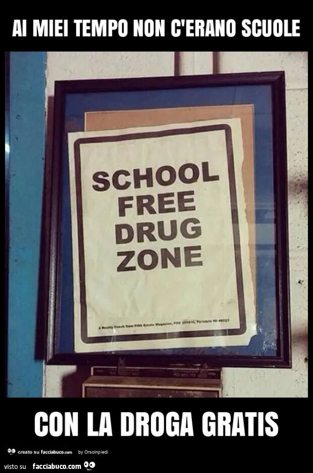 Ai miei tempo non c'erano scuole con la droga gratis