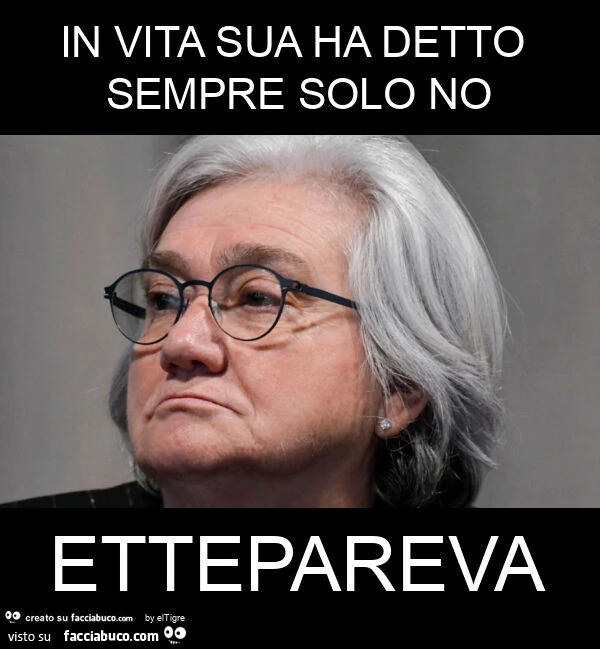 In vita sua ha detto sempre solo no ettepareva