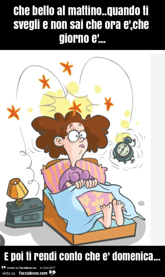 Che bello al mattino. Quando ti svegli e non sai che ora รจ, che giorno รจ… e poi ti rendi conto che รจ domenica