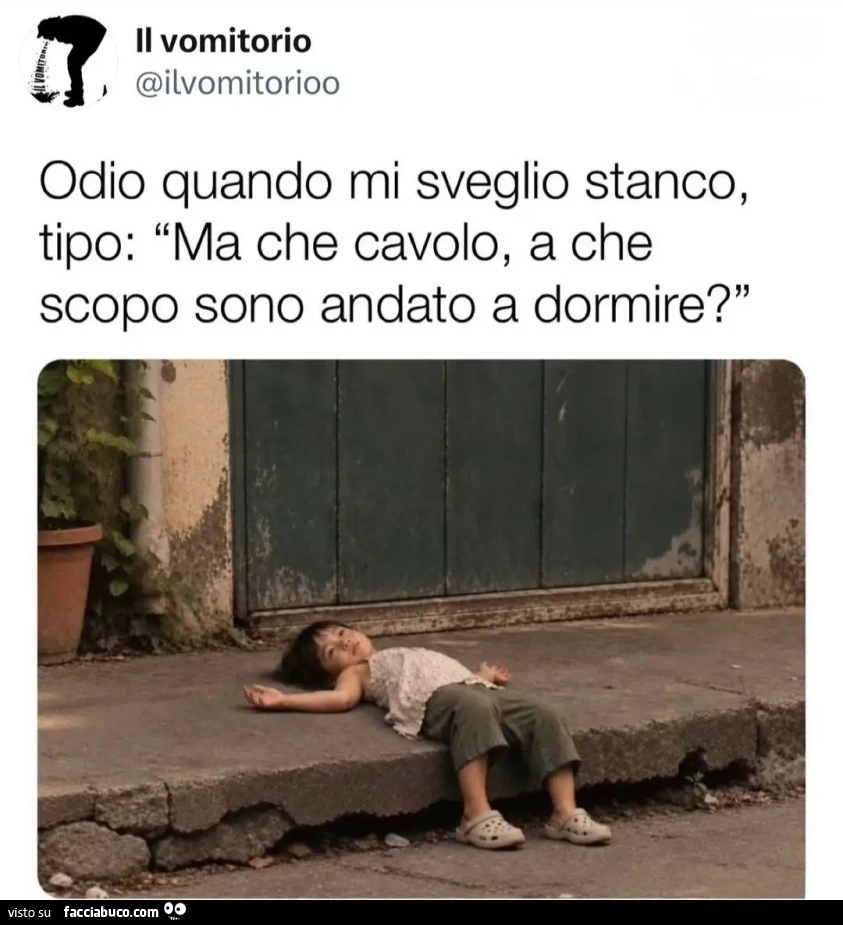 Odio quando mi sveglio stanco, tipo: "Ma che cavolo, a che scopo sono andato a dormire? '