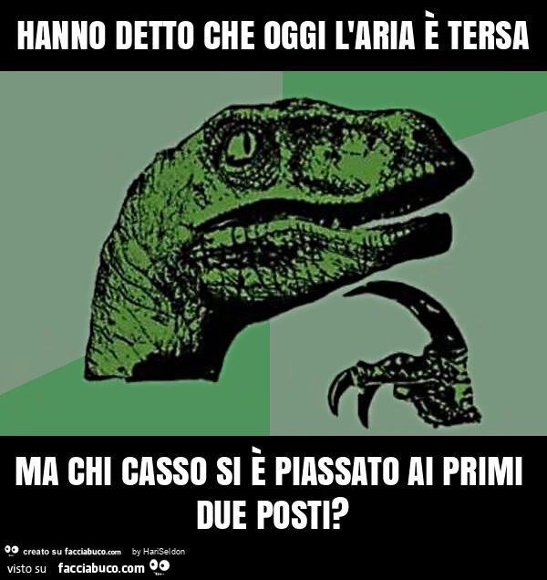 Hanno detto che oggi l'aria è tersa ma chi casso si è piassato ai primi due posti?