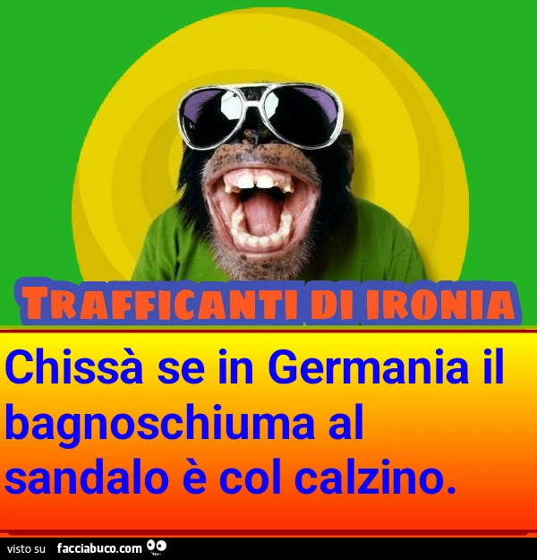 Chissà se in Germania il bagnoschiuma al sandalo è col calzino