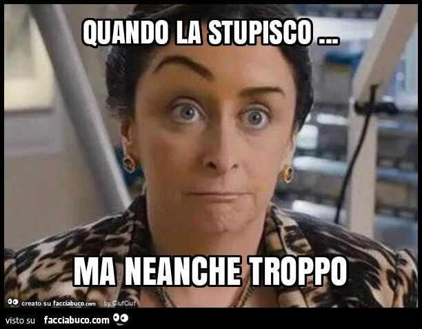 Quando la stupisco&hellip; ma neanche troppo