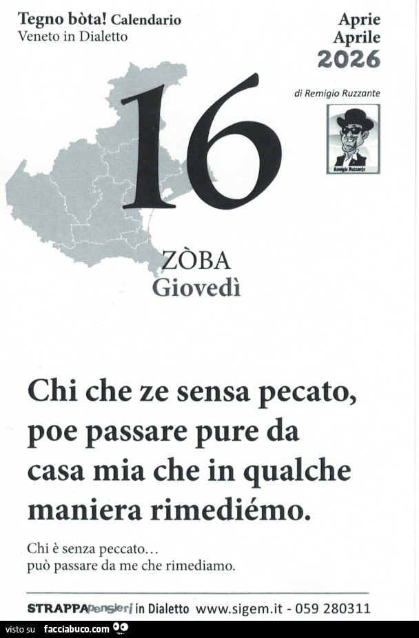 Chi che ze sensa pecato, poe passare pure da casa mia che in qualche maniera rimediémo. Chi è senza peccato. Può passare da me che rimediamo