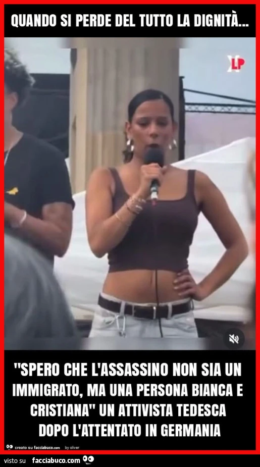 Quando si perde del tutto la dignità&hellip; "spero che l'assassino non sia un immigrato, ma una persona bianca e cristiana" un attivista tedesca dopo l'attentato in germania