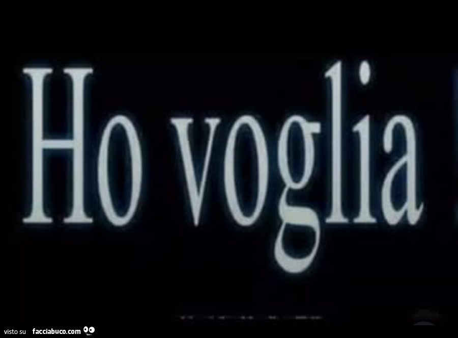 Ho voglia