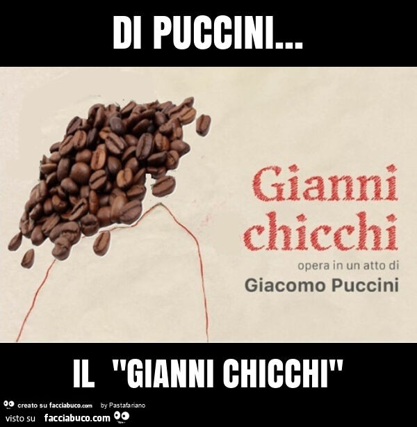 Di puccini… il "gianni chicchi"