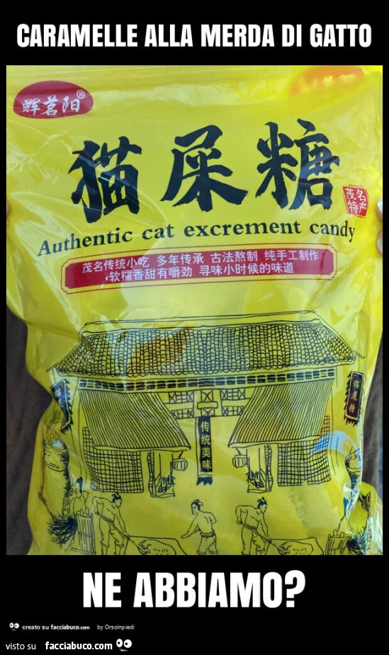 Caramelle alla merda di gatto ne abbiamo?