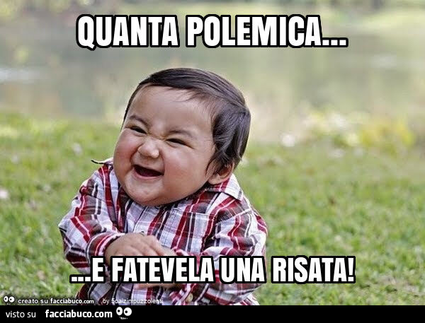 Quanta polemica… e fatevela una risata