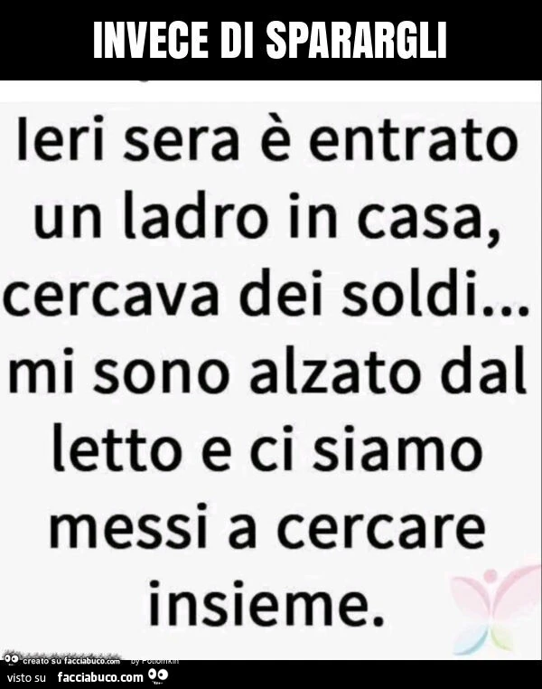 Invece di sparargli