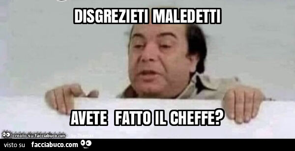 Disgrezieti maledetti avete fatto il cheffe?