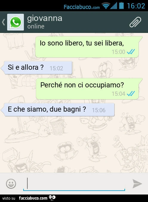 Io sono libero, tu sei libera, Si e allora? Perché non ci occupiamo? E che siamo, due bagni?