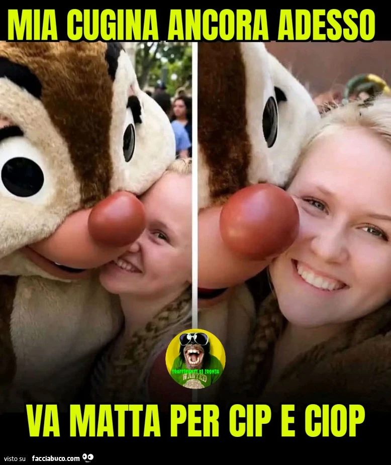 Mia cugina ancora adesso va matta per cip e ciop