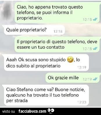 Ciao, ho appena trovato questo telefono, se puoi informa il proprietario. Quale proprietario? Il proprietario di questo telefono, deve essere un tuo contatto