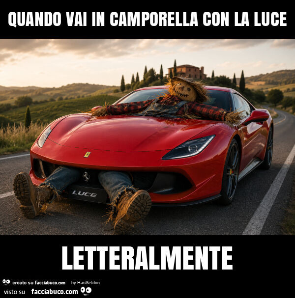 Quando vai in camporella con la luce letteralmente