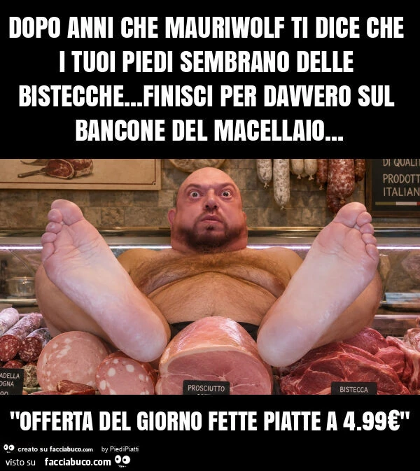 Dopo anni che mauriwolf ti dice che i tuoi piedi sembrano delle bistecche&hellip; finisci per davvero sul bancone del macellaio&hellip; "offerta del giorno fette piatte a 4.99€"