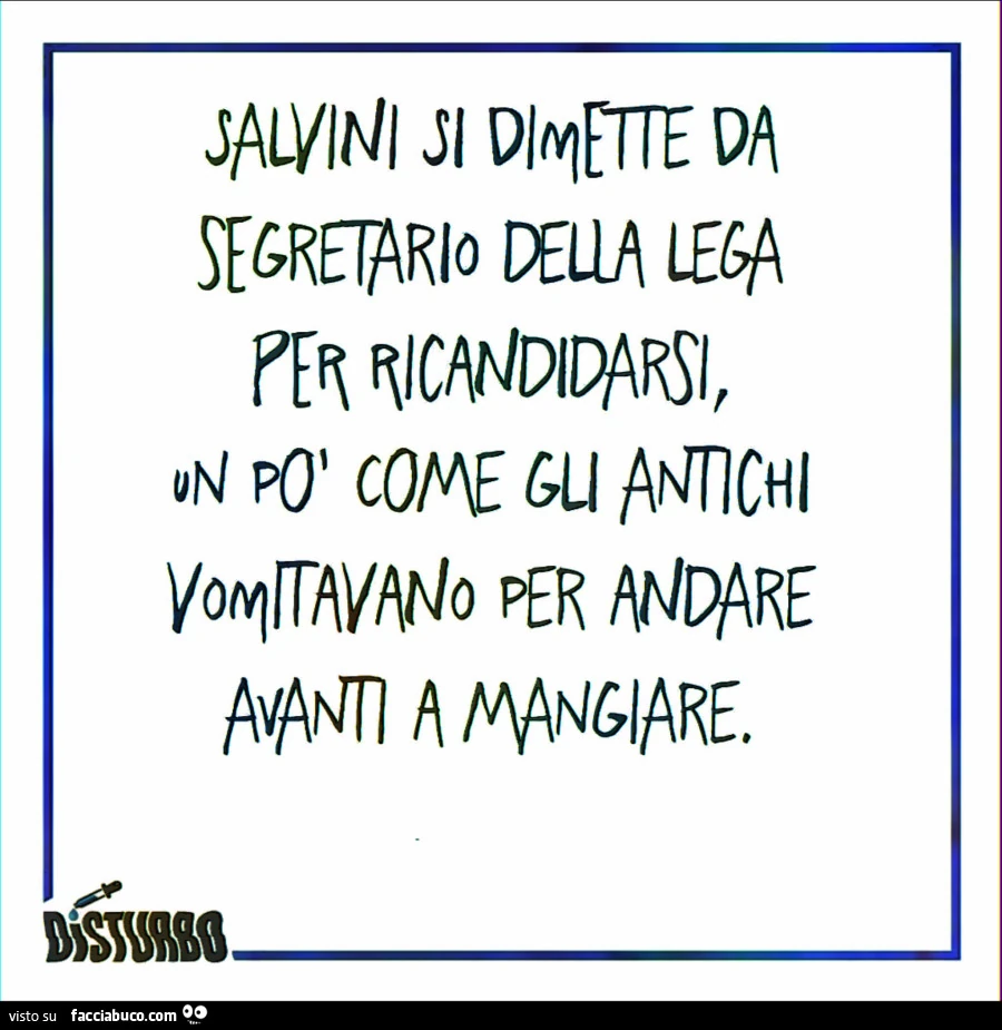 Salvini si dimette da segretario della lega per ricandidarsi, un po' come gli antichi vomitavano per andare avanti a mangiare