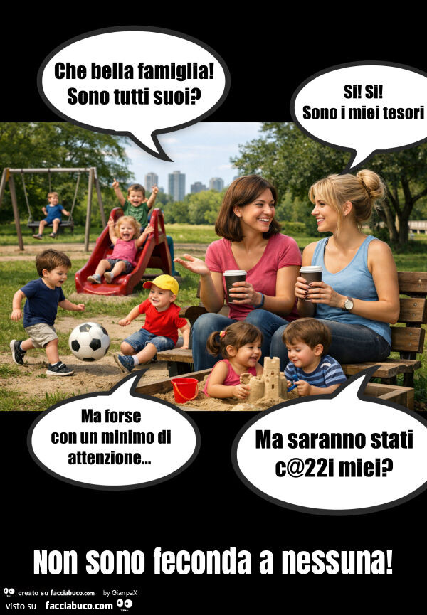 Non sono feconda a nessuna