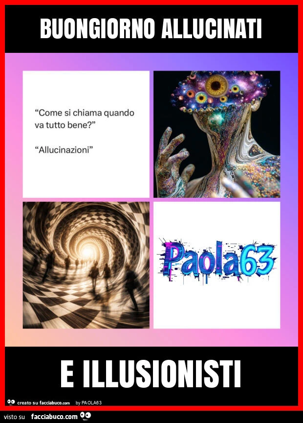 Buongiorno allucinati e illusionisti