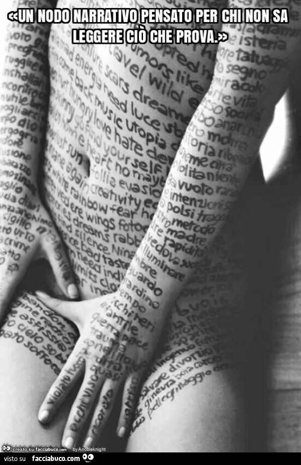 «un nodo narrativo pensato per chi non sa leggere ciò che prova. »