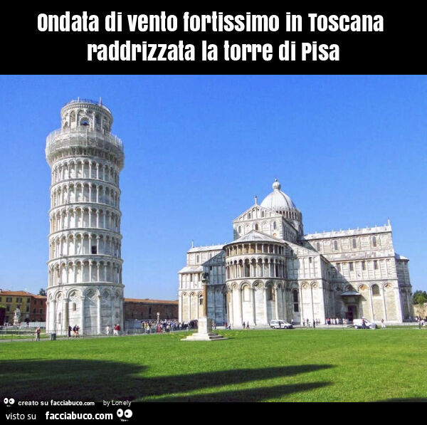 Ondata di vento fortissimo in toscana raddrizzata la torre di pisa