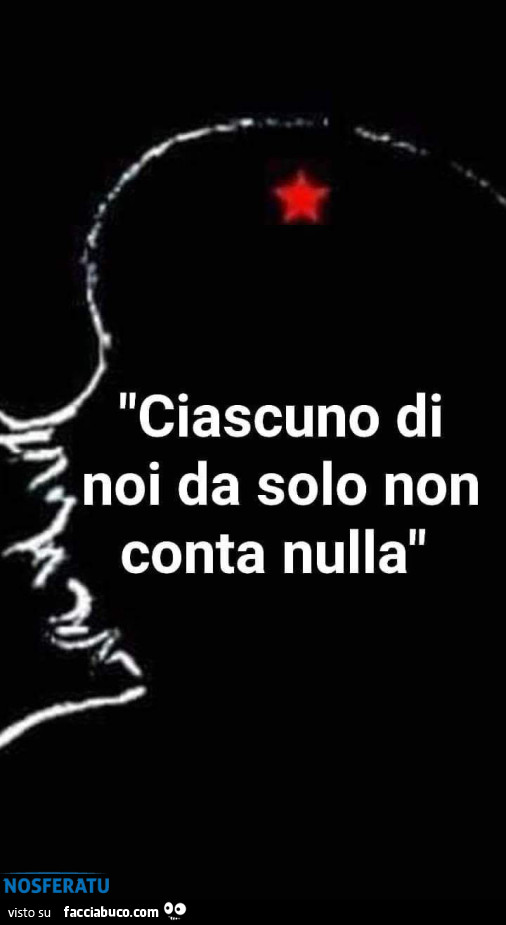 Ciascuno di noi da solo non conta nulla