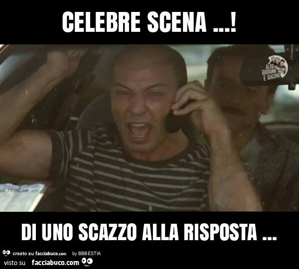 Celebre scena&hellip; ! Di uno scazzo alla risposta