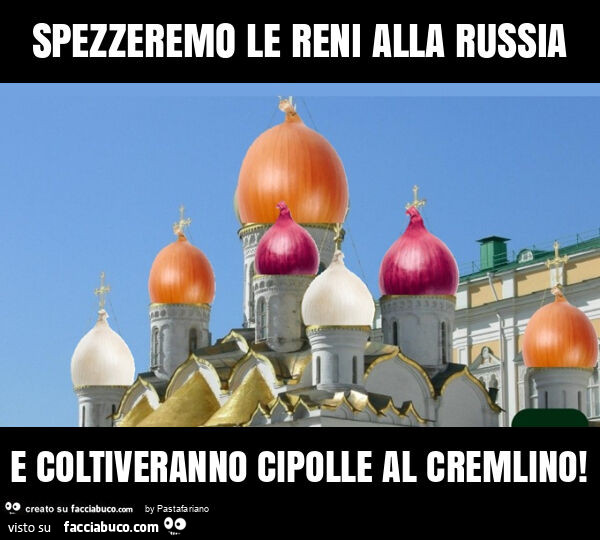 Spezzeremo le reni alla russia e coltiveranno cipolle al cremlino