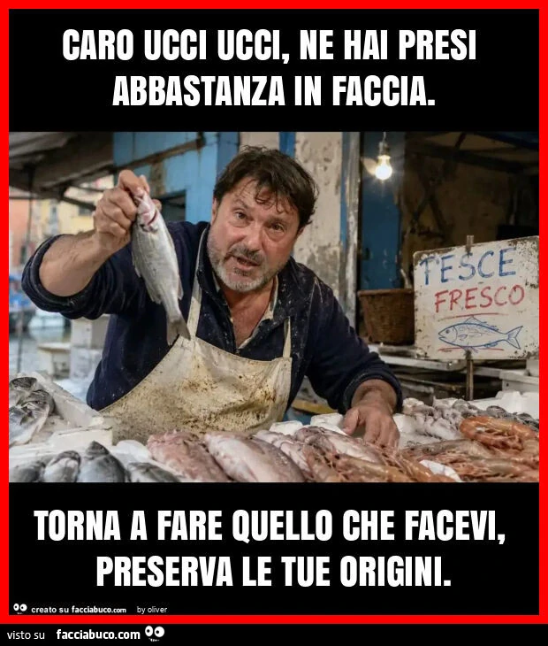 Caro ucci ucci, ne hai presi abbastanza in faccia. Torna a fare quello che facevi, preserva le tue origini