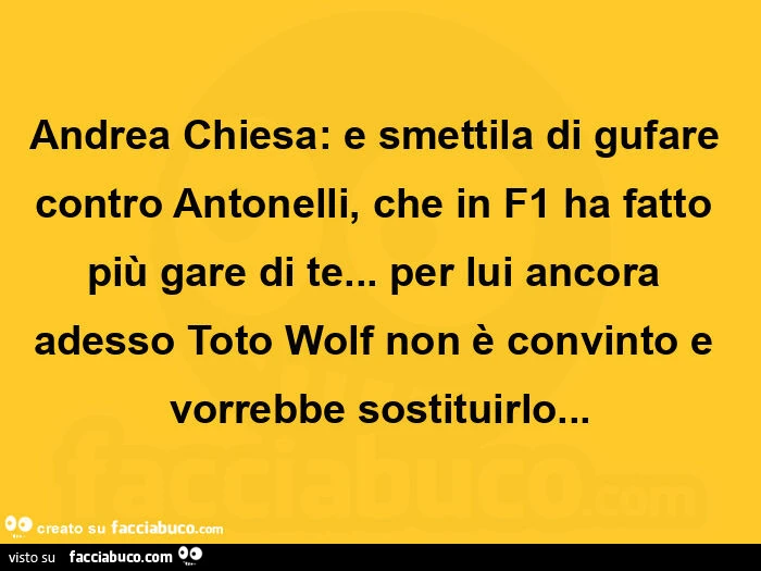 Andrea chiesa: e smettila di gufare contro antonelli, che in f1 ha fatto più gare di te&hellip; per lui ancora adesso toto wolf non è convinto e vorrebbe sostituirlo