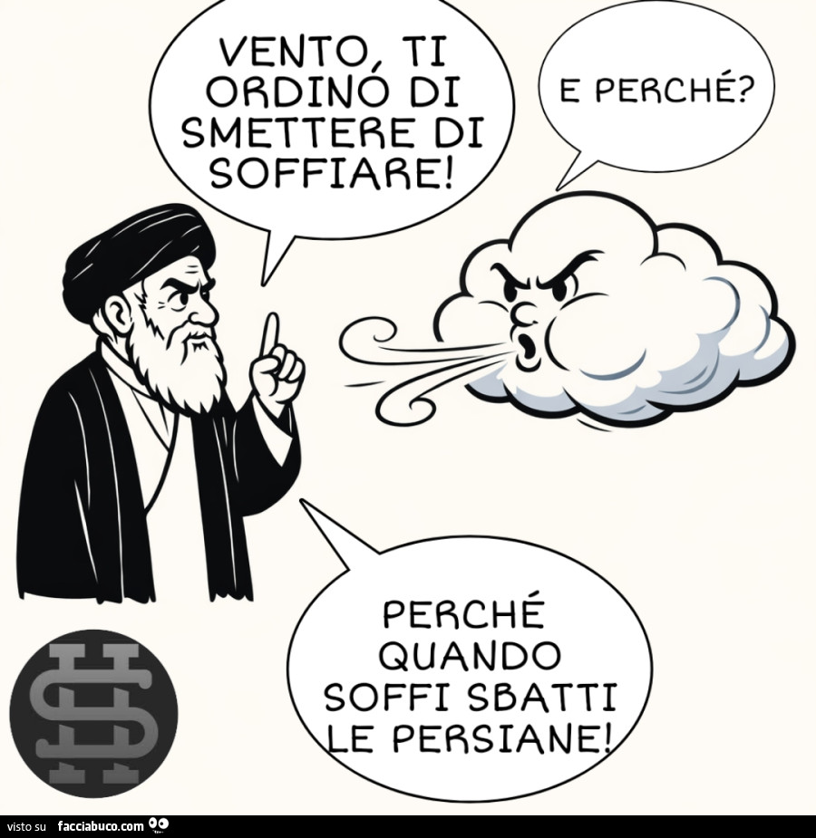 Vento, ti ordino di smettere di soffiare! E perché? Perché quando soffi sbatti e persiane