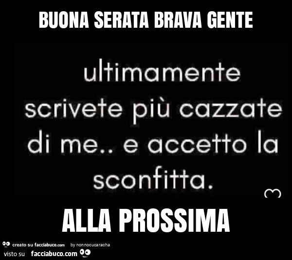Buona serata brava gente alla prossima