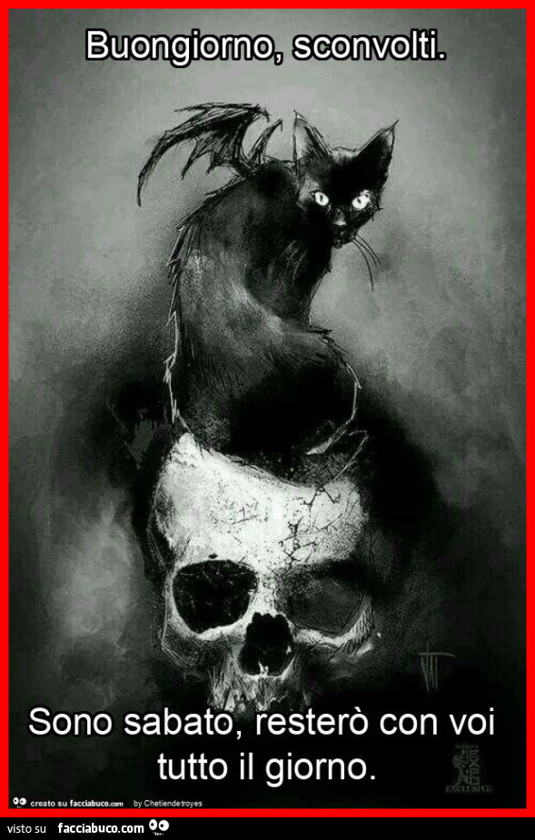 Buongiorno, sconvolti. Sono sabato, resterò con voi tutto il giorno