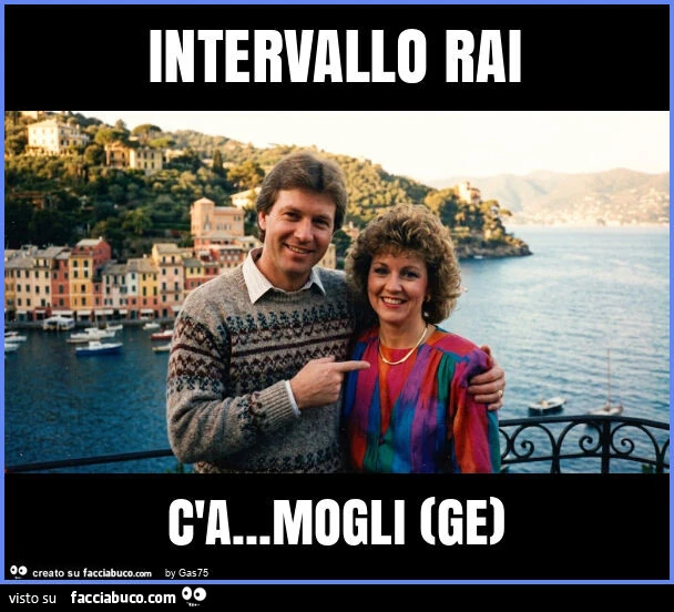 Intervallo rai c'a… mogli (ge)
